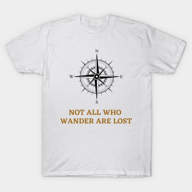 Not All That Wander Are Lost Classic T-Shirt by souvikpaul